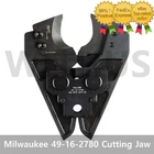Milwaukee 49-16-2780 750 Mcm / 1000 Al Cable Cutting Jaw Tracking= New. Price: $269.89.